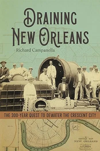 Draining New Orleans: The 300-Year Quest to Dewater the Crescent City