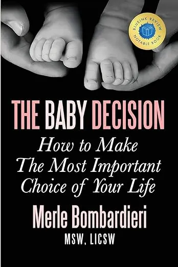 The Baby Decision: How to Make The Most Important Choice of Your Life