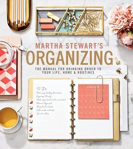 Martha Stewart's Organizing: The Manual for Bringing Order to Your Life, Home & Routines: A Must-Have Interior Design and Organization Book with ... Expertise, Create Your Dream Home Now!