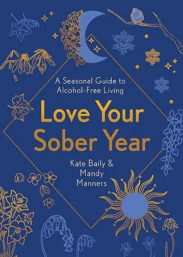 Love Your Sober Year: A Seasonal Guide to Alcohol-Free Living