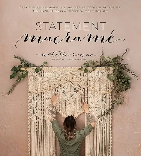Statement Macramé: Create Stunning Large-Scale Wall Art, Headboards, Backdrops and Plant Hangers with Step-by-Step Tutorials