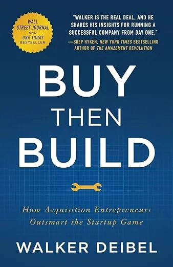 Buy Then Build: How Acquisition Entrepreneurs Outsmart the Startup Game