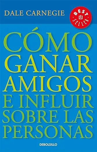 Cómo ganar amigos e influir sobre las personas / How to Win Friends & Influence People (Spanish Edition)