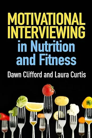 Motivational Interviewing in Nutrition and Fitness (Applications of Motivational Interviewing Series)