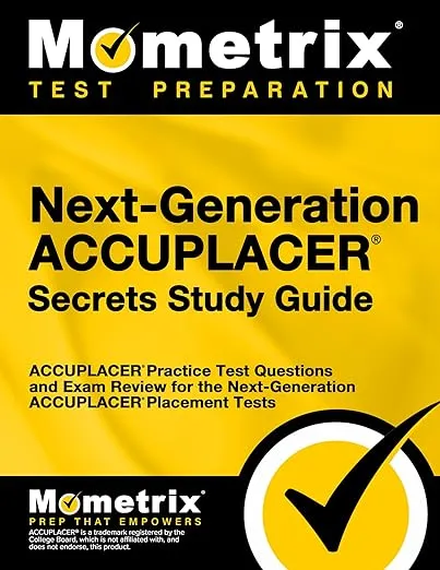 Next-Generation ACCUPLACER Secrets Study Guide: ACCUPLACER Practice Test Questions and Exam Review for the Next-Generation ACCUPLACER Placement Tests