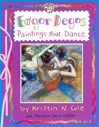 Edgar Degas: Paintings That Dance: Paintings That Dance (Smart About Art)