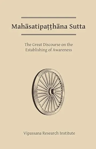 Mahasatipatthana Sutta: The Great Discourse on the Establishing of Awareness