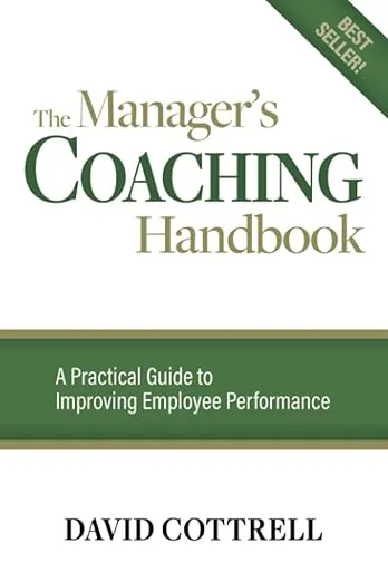 The Manager's Coaching Handbook: A Practical Guide to Improving Employee Performance (A Walk The Walk Handbook)