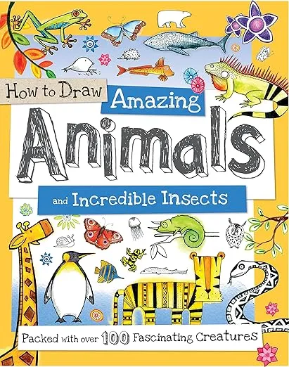 How to Draw Amazing Animals and Incredible Insects: Packed with Over 100 Fascinating Animals (How to Draw Series)