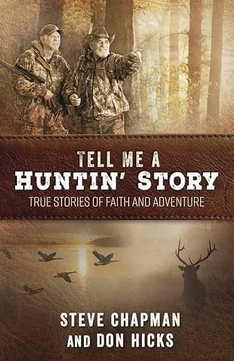 Tell Me a Huntin' Story: True Stories of Faith and Adventure