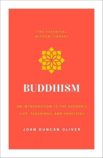 Buddhism: An Introduction to the Buddha's Life, Teachings, and Practices (The Essential Wisdom Library)