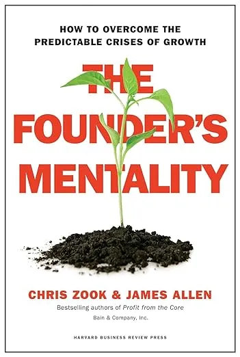 The Founder's Mentality: How to Overcome the Predictable Crises of Growth