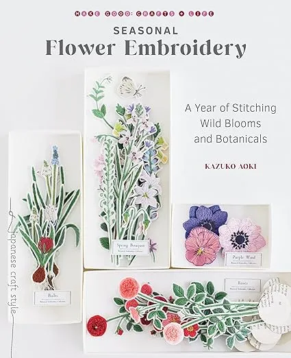 Seasonal Flower Embroidery: A Year of Stitching Wild Blooms and Botanicals
