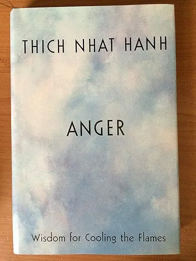Anger: Wisdom for Cooling the Flames