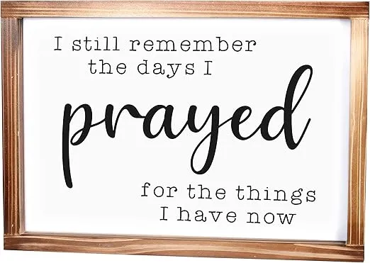 I Still Remember The Days I Prayed Sign 11x16 Inch For Home Wall/ Farmhouse Decor with Wood Frame