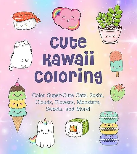 Cute Kawaii Coloring: Color Super-Cute Cats, Sushi, Clouds, Flowers, Monsters, Sweets, and More! (Volume 11) (Creative Coloring, 11)