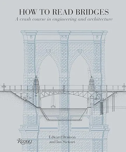 How to Read Bridges: A Crash Course In Engineering and Architecture