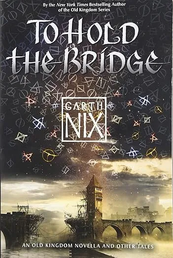 To Hold the Bridge (An Old Kingdom Novella)