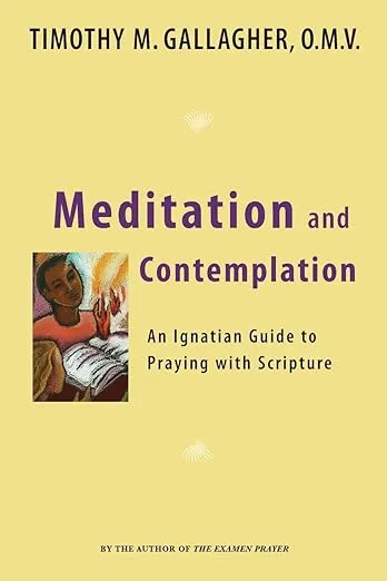 Meditation and Contemplation: An Ignatian Guide to Praying with Scripture (Crossroad Book)