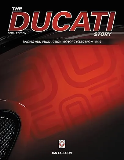 The Ducati Story - 6th Edition: Racing and production motorcycles from 1945