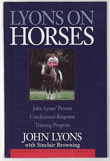 Lyons on Horses: John Lyons' Proven Conditioned-Response Training Program