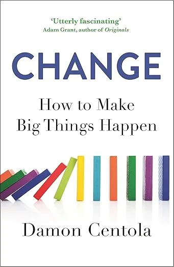 Change: How to Make Big Things Happen