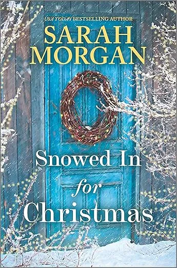 Snowed In for Christmas: A Hilarious and Heartwarming Holiday Romance Tale of Family Secrets, Unexpected Guests, and Finding Love in the Most Unlikely Places