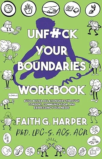 Unfuck Your Boundaries Workbook: Build Better Relationships Through Consent, Communication, and Expressing Your Needs (5 Minute Therapy)
