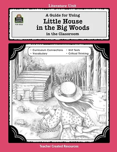 A Guide for Using Little House in the Big Woods in the Classroom