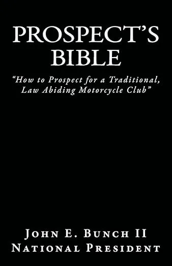 Prospect's Bible: "How to Prospect for a Traditional, Law Abiding Motorcycle Club (Motorcycle Clubs Bible - How to Run Your MC)