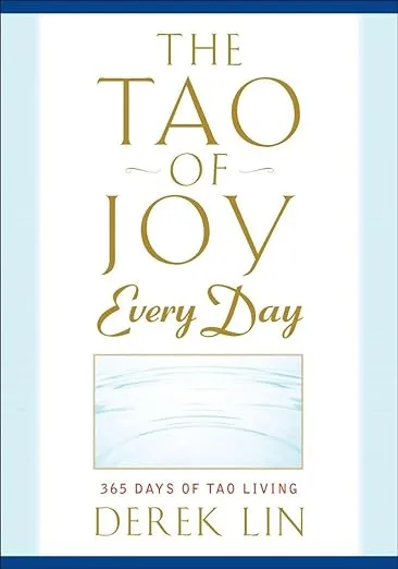 The Tao of Joy Every Day: 365 Days of Tao Living