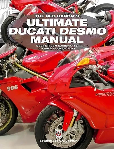 The Red Baron's Ultimate Ducati Desmo Manual: Belt-Driven Camshafts L-Twins 1979 to 2017 (The Essential Buyer's Guide)