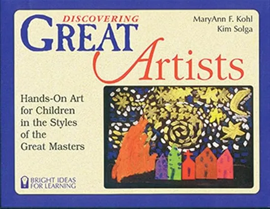 Discovering Great Artists: Hands-On Art for Children in the Styles of the Great Masters (Bright Ideas for Learning (TM))