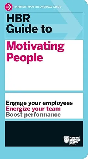 HBR Guide to Motivating People (HBR Guide Series)