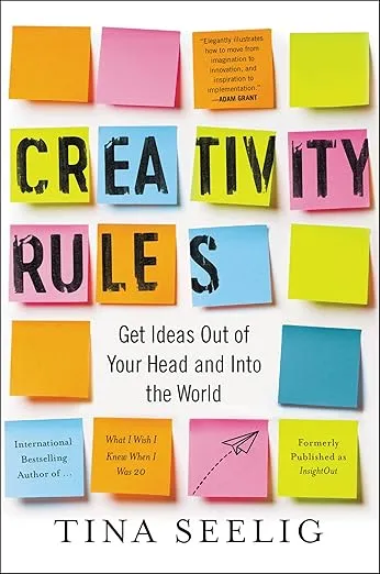 Creativity Rules: Get Ideas Out of Your Head and into the World