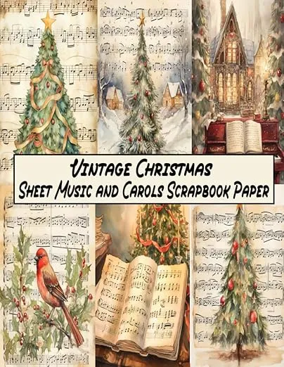 Vintage Christmas Sheet Music and Carols Scrapbook Paper: 23Patterns - 23 Sheets Double-Sided Illustration For Scrapbooking, Decoupage, Junk ... & Mixed Media ( Vintage Christmas Book)