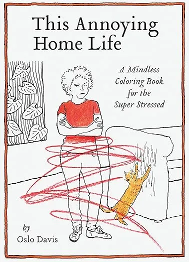This Annoying Home Life: A Mindless Coloring Book for the Super Stressed (The Annoying Life Mindless Coloring Books)