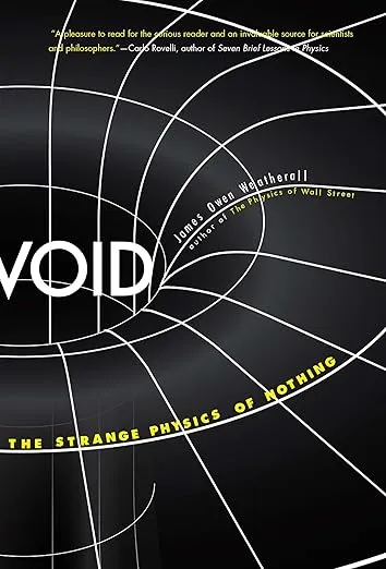 Void: The Strange Physics of Nothing (Foundational Questions in Science)