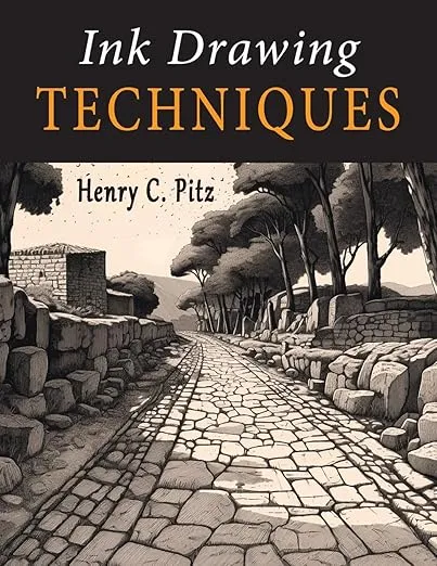 Ink Drawing Techniques: A Complete Handbook of Pen, Brush and Ink Drawing Methods