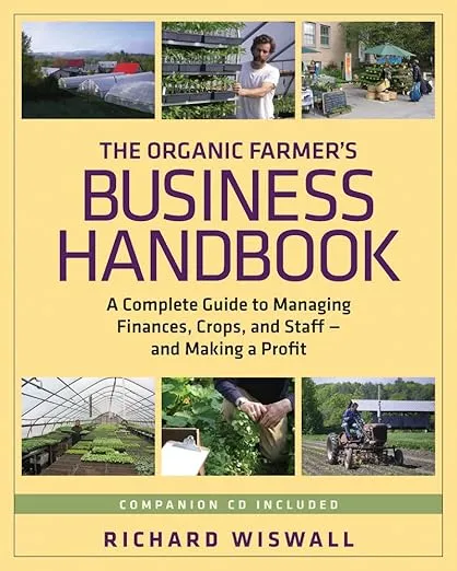 The Organic Farmer's Business Handbook: A Complete Guide to Managing Finances, Crops, and Staff - and Making a Profit