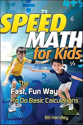 Speed Math for Kids: The Fast, Fun Way To Do Basic Calculations